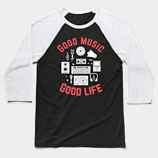 Good Music Good Life Baseball T-Shirt